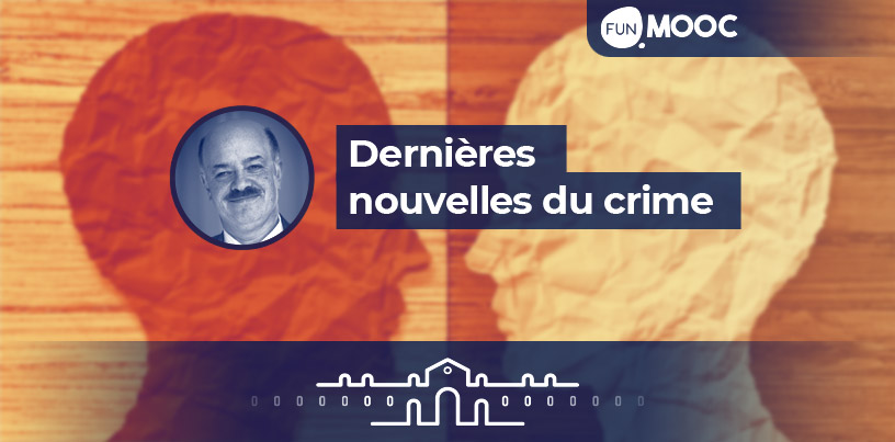 Mooc - Dernières nouvelles du crime